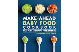 Make-Ahead Baby Food Cookbook: Meal Plans and Recipes for Every Stage