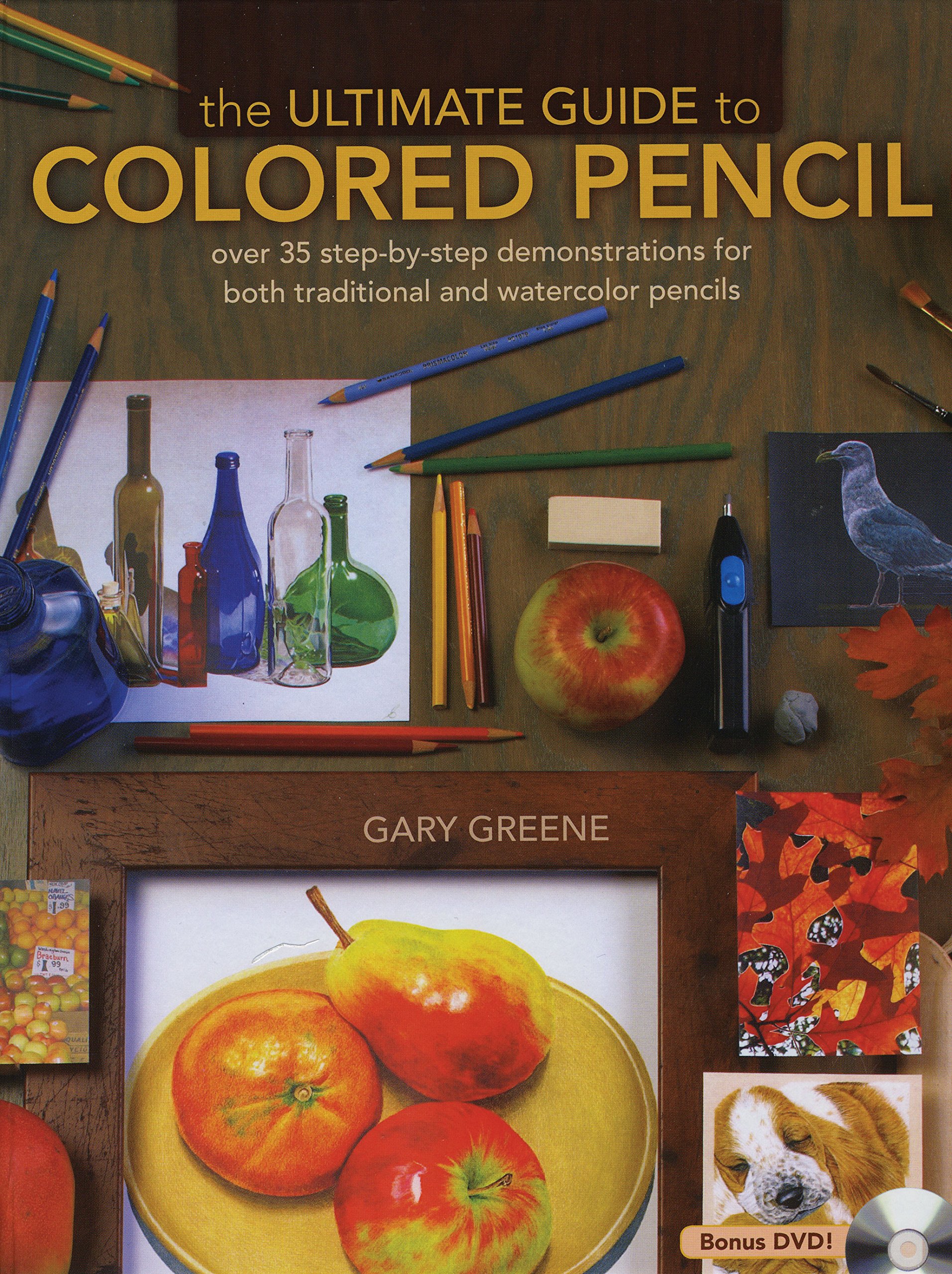 The Ultimate Guide To Colored Pencil: Over 35 Step-By-Step Demonstrations For Both Traditional And Watercolor Pencils (9781600613913)