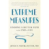 Extreme Measures: Finding a Better Path to the End of Life