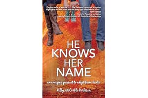 He Knows Her Name: An Amazing Pursuit to Adopt From India
