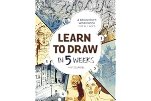 Learn to Draw in 5 Weeks: A Beginner's Workbook for All Ages