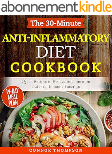 Download The 30-Minute Anti Inflammatory Diet Cookbook: Ready-To-Go Recipes to Reduce Inflammation, Heal Your Immune System and Restore Health (English Edition) PDF
