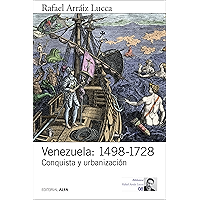 Venezuela: 1498-1728: Conquista y urbanización (Biblioteca Rafael Arráiz Lucca nº 8) (Spanish Edition) book cover