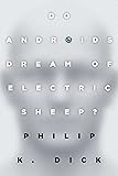 Do Androids Dream of Electric Sheep?: The inspiration for the films Blade Runner and Blade Runner 2049