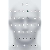 Do Androids Dream of Electric Sheep?: The inspiration for the films Blade Runner and Blade Runner 2049