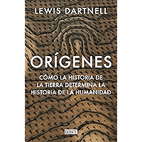 Orígenes: Cómo la historia de la Tierra determina la historia de la humanidad