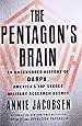 The Pentagon's Brain: An Uncensored History of DARPA, America's Top-Secret Military Research Agency