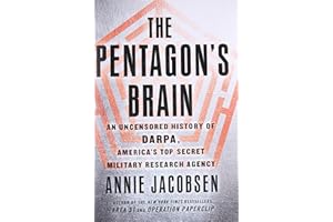 The Pentagon's Brain: An Uncensored History of DARPA, America's Top-Secret Military Research Agency