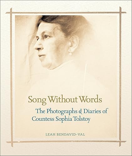 Download Song Without Words: The Photographs & Diaries of Countess Sophia Tolstoy PDF