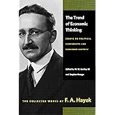 The Trend of Economic Thinking: Essays on Political Economists and Economic History (The Collected Works of F. A. Hayek)