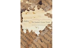 Aden and the Indian Ocean Trade: 150 Years in the Life of a Medieval Arabian Port (Islamic Civilization and Muslim Networks)