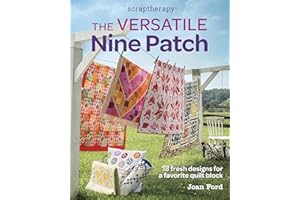 The Versatile Nine Patch: 18 Fresh Designs for a Favorite Quilt book