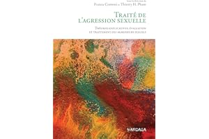 Traité de l'agression sexuelle: Théories explicatives, évaluation et traitement des agresseurs sexuels (PSY. Emotion, interve