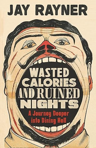 Download Wasted Calories and Ruined Nights: A Journey Deeper into Dining Hell PDF