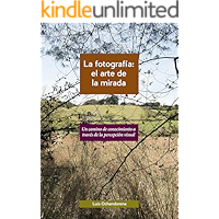 La fotografía: el arte de la mirada: Un camino de conocimiento a través de la percepción visual (Spanish Edition) book cover La fotografía: el arte de la mirada: Un camino de conocimiento a través de la percepción visual (Spanish Edition) book cover