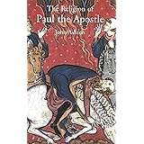 The Religion of Paul the Apostle