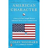American Character: A History of the Epic Struggle Between Individual Liberty and the Common Good