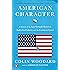 American Character: A History of the Epic Struggle Between Individual Liberty and the Common Good
