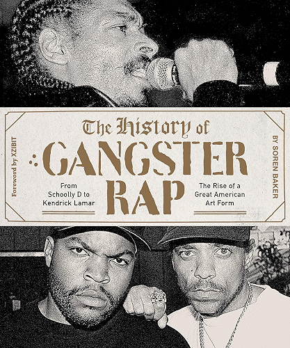 Download The History of Gangster Rap: From Schoolly D to Kendrick Lamar, the Rise of a Great American Art Form (English Edition) PDF