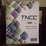 Trauma Nursing Core Course Provider Manual ( TNCC ): Emergency Nurses