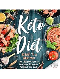 Keto Diet: 90 Days to a New You!: The Ultimate Plan to Lose Over 30 Pounds Without the Gym!