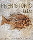 Prehistoric Life: The Definitive Visual History of Life on Earth