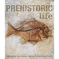 Prehistoric Life: The Definitive Visual History of Life on Earth