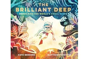 The Brilliant Deep: Rebuilding the World's Coral ReefsThe Story of Ken Nedimyer and the Coral Restoration Foundation