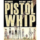 The Complete Pistolwhip