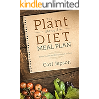 Plant Based Diet: Meal Plan: Better Health and Energy in just 10 Days Packed with Plant Recipes & Plant Based Diet Cookbook For Anti-Inflammatory Benefits, Weight Loss, Ketosis, & A Healthy Gut
