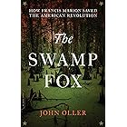 The Swamp Fox: How Francis Marion Saved the American Revolution