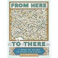 From Here to There: A Book of Mazes to Wander and Explore (Maze Books for Kids, Maze Games, Maze Puzzle Book)