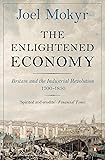 The Enlightened Economy: Britain and the Industrial Revolution, 1700-1850