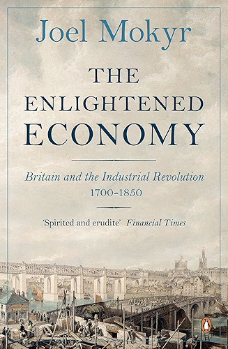 Download The Enlightened Economy: Britain and the Industrial Revolution, 1700-1850 (English Edition) PDF
