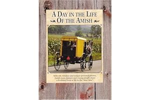 A Day in the Life of the Amish: With Wit, Wisdom and Unique Personal Photos, Amish Men, Women and Young People Share a First-hand Look at Life in the Slow Land