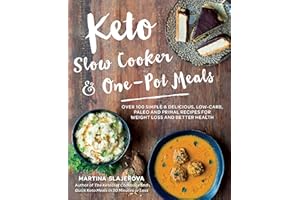 Keto Slow Cooker & One-Pot Meals: Over 100 Simple & Delicious Low-Carb, Paleo and Primal Recipes for Weight Loss and Better Health (Volume 4) (Keto for Your Life, 4)