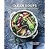 Clean Soups: Simple, Nourishing Recipes for Health and Vitality