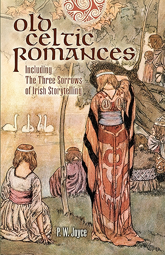 Download Old Celtic Romances: Including the Three Sorrows of Irish Storytelling (Celtic, Irish) (English Edition) PDF