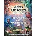The Atlas Obscura Explorer’s Guide for the World’s Most Adventurous Kid