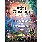 The Atlas Obscura Explorer’s Guide for the World’s Most Adventurous Kid