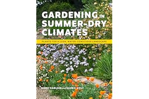 Gardening in Summer-Dry Climates: Plants for a Lush, Water-Conscious Landscape