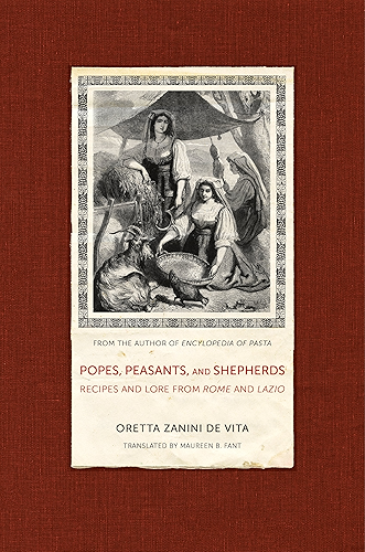 Download Popes, Peasants, and Shepherds: Recipes and Lore from Rome and Lazio (California Studies in Food and Culture Book 42) (English Edition) PDF