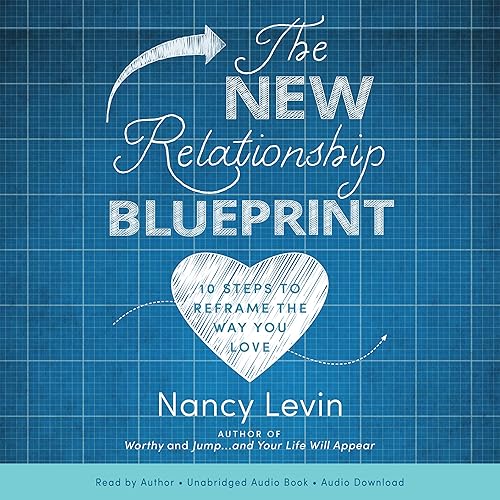 Download The New Relationship Blueprint: 10 Steps to Reframe the Way You Love PDF