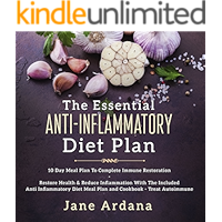 Anti Inflammatory Diet: 10 Day Meal Plan To Complete Immune System Restoration - Restore Health & Reduce Inflammation With The Included Anti Inflammatory ... Meal Plan and Cookbook - Treat Autoimmune