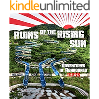 Ruins of the Rising Sun: Adventures in Abandoned Japan book cover Ruins of the Rising Sun: Adventures in Abandoned Japan book cover