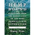 Hemp Bound: Dispatches from the Front Lines of the Next Agricultural Revolution