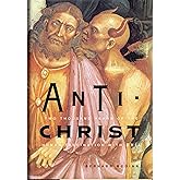 Antichrist: Two Thousand Years of the Human Fascination With Evil