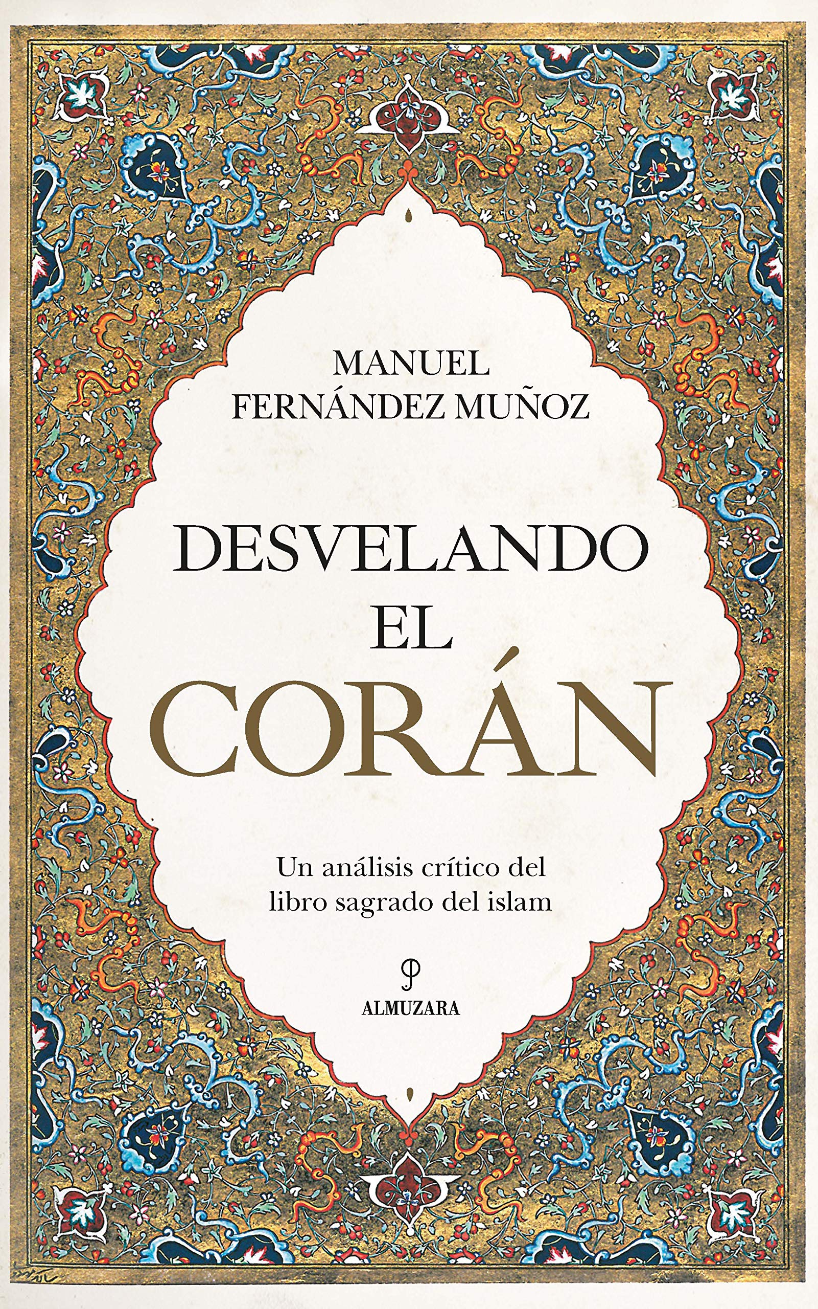 Desvelando El Coran Un Analisis Critico Del Libro Sagrado Del Islam Espiritualidad Spanish Edition Manuel Fernandez Munoz 9788418089367 Amazon Com Books