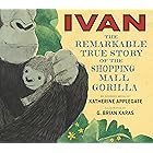 Ivan: The Remarkable True Story of the Shopping Mall Gorilla