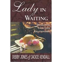Lady in Waiting: Developing Your Love Relationships: Jones, Debby ...